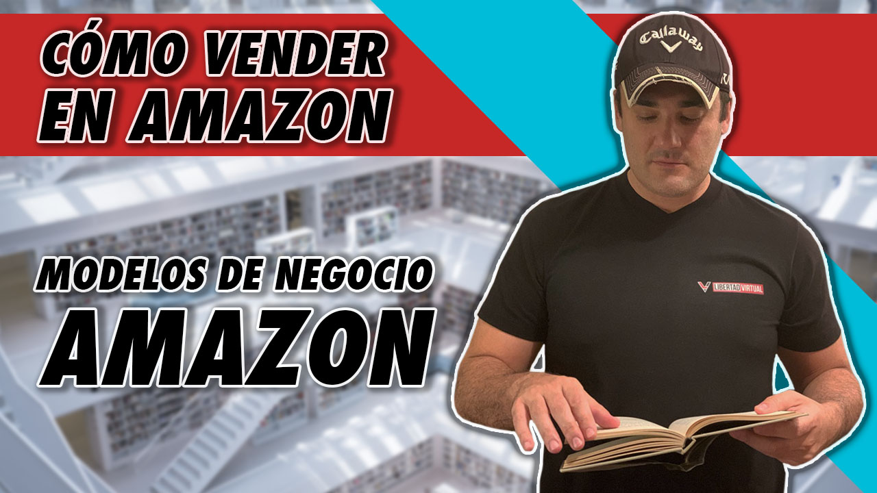 CÓMO VENDER EN AMAZON - MODELOS DE NEGOCIO PARA VENDER EN AMAZON