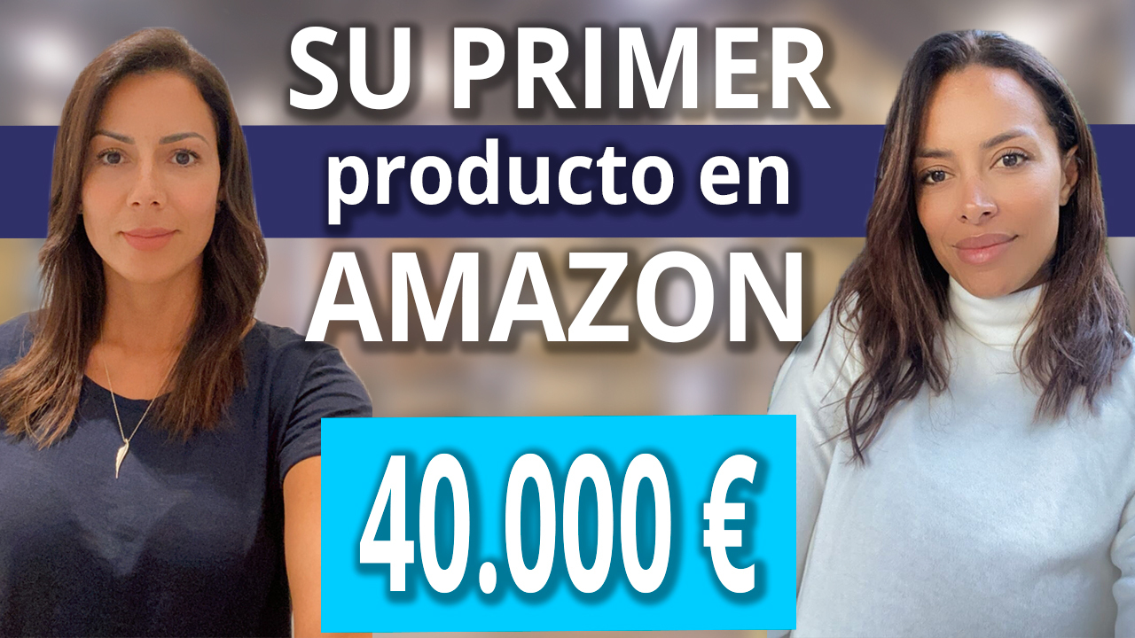 40.000 € Con su primer producto en Amazon - Cómo vender en Amazon desde cero