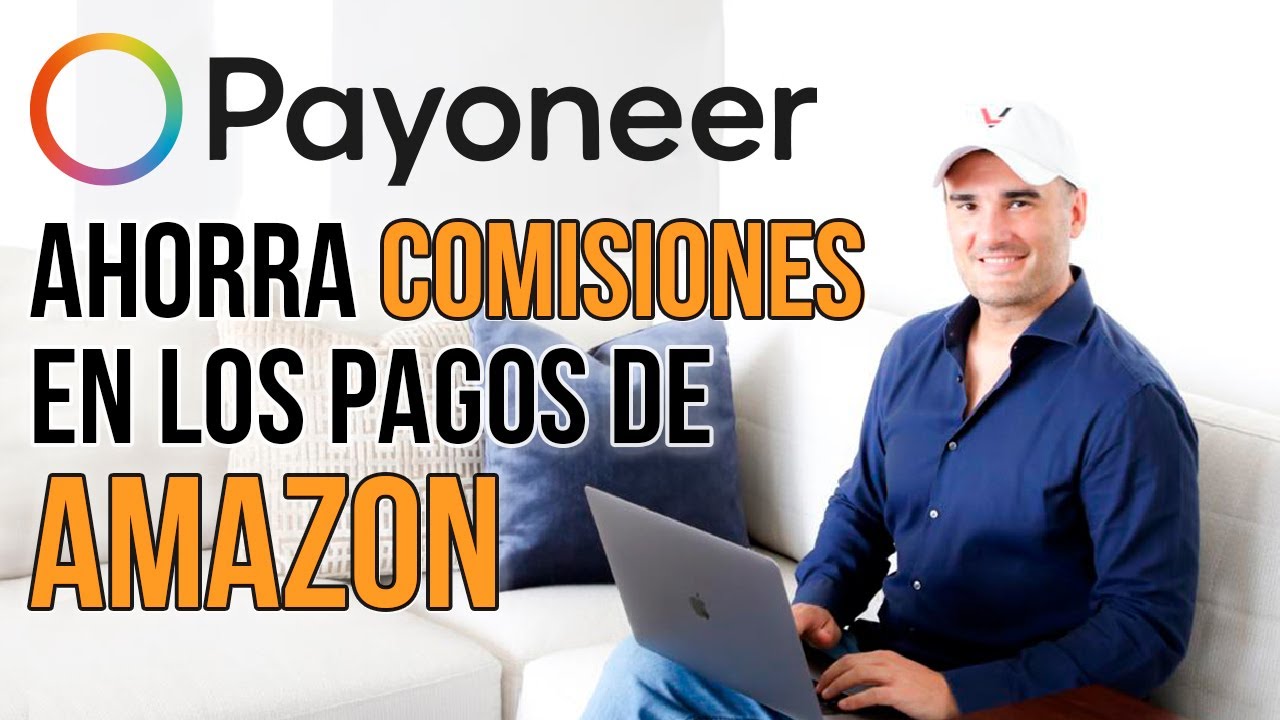 Evita comisiones en los pagos de Amazon - Payoneer (Lo que Amazon no quiere que sepas)