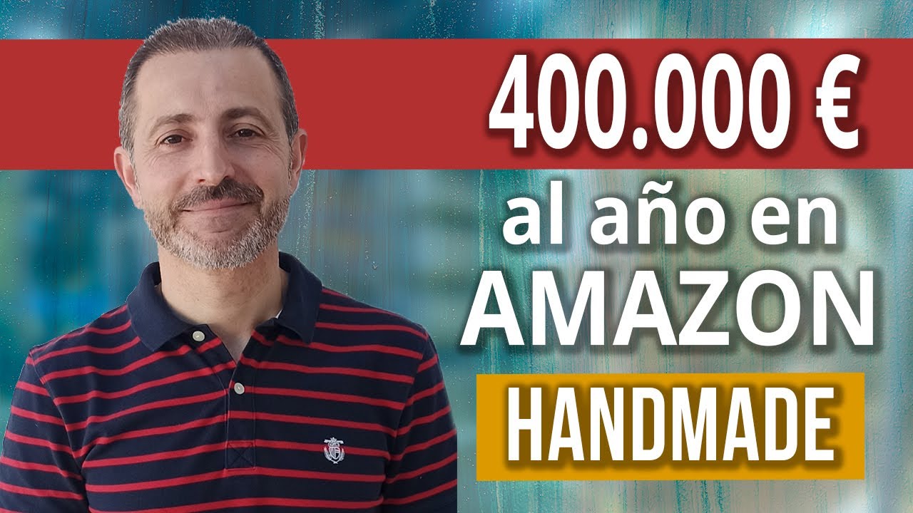 400.000€/Año vendiendo en Amazon Handmade - como vender en Amazon desde cero.