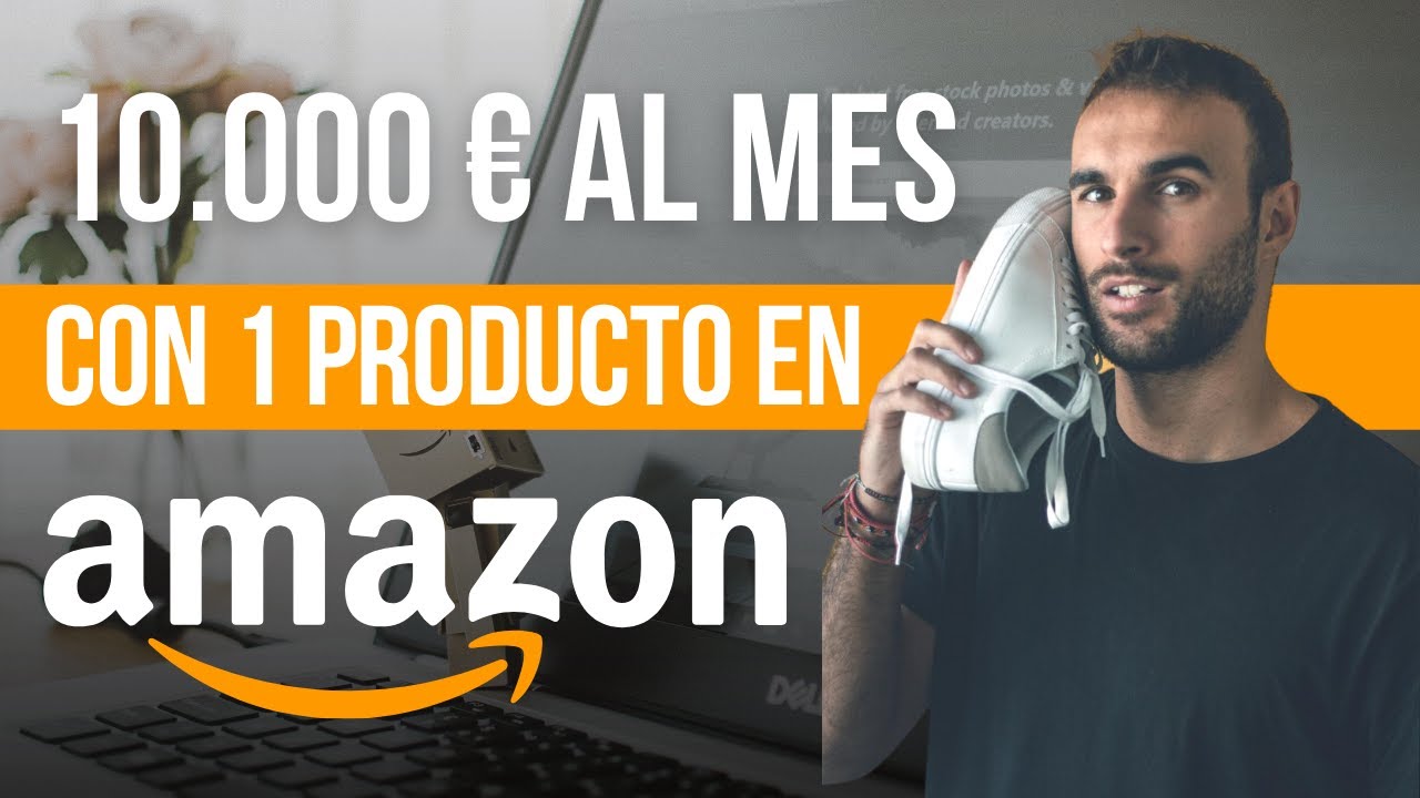 10.000€/MES Con 1 producto en Amazon - Cómo vender en Amazon desde cero