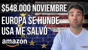 $548.000 en Noviembre Vendiendo en Amazon - Europa se Hunde y USA me Salvó