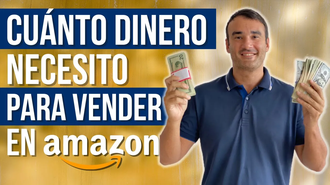 ¿Cuánto Dinero Necesito para Vender en Amazon? - ¿Cuánto es el Mínimo?